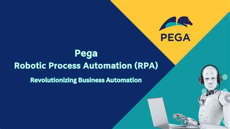 Pega Robotic Process Automation .